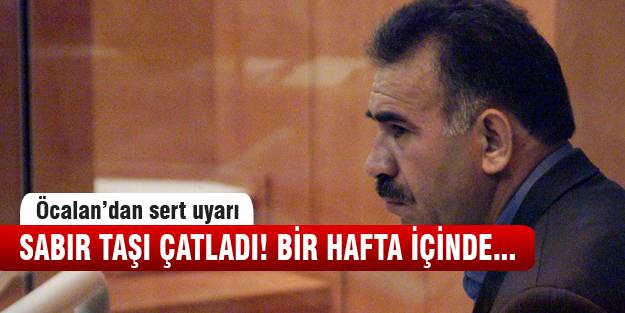 Öcalan“Sabır taşı çatladı“