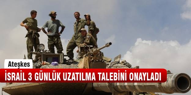 İsrail ateşkesi uzatıyor