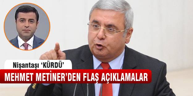 Metiner “Nişantaşı Kürdü!“