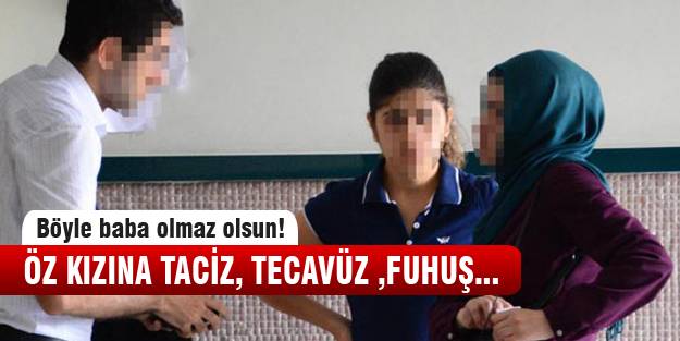 Öz kızına yıllarca tecavüz etti!