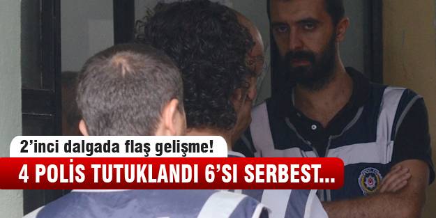 2'inci dalga operasyonunda 4 polis tutuklandı!