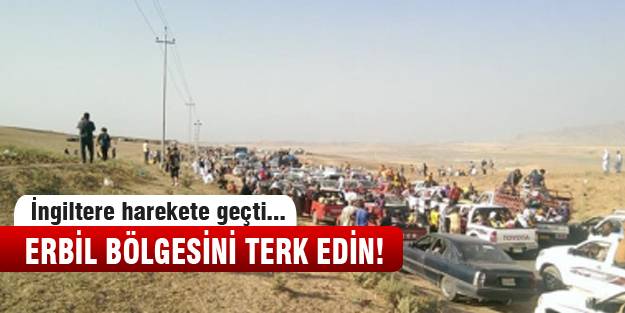 İngiltere “Bölgeyi terk edin!“