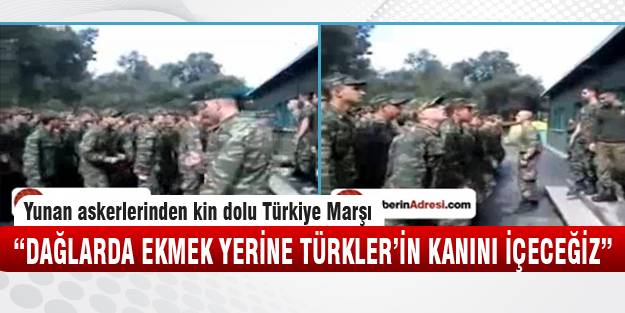 Yunan askerlerinden kin dolu Türkiye Marşı