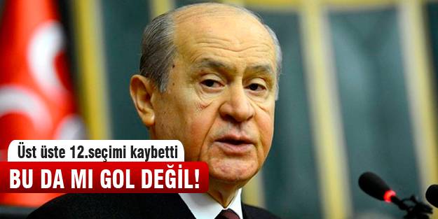 Devlet Bahçeli 12. kez kaybetti