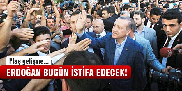 Başbakan Erdoğan istifa edecek