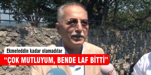 Ekmeleddin çok mutlu