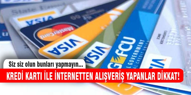 Kredi kartı ile internetten alışveriş yapanlar dikkat