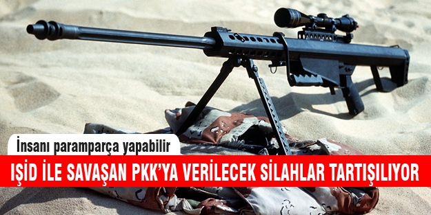 PKK'ya verilecek silahlar tartışılıyor