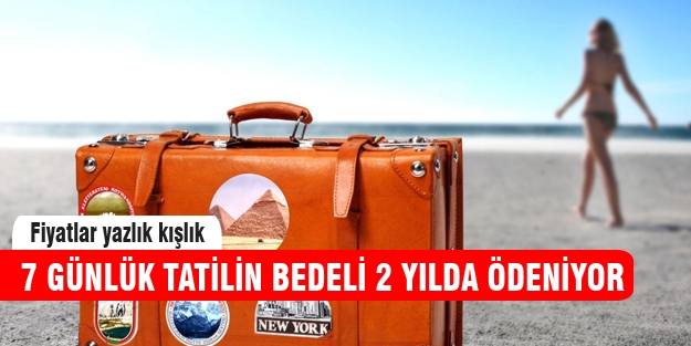 Tatil harcamaları sizi yanıltmasın
