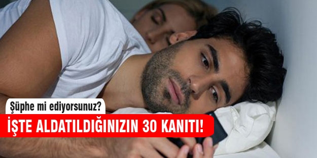 Aldatıldığınızı anlamanın 30 yolu