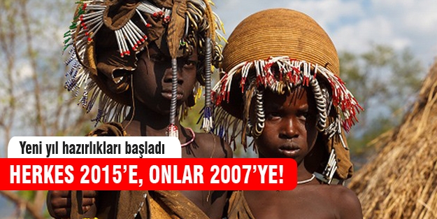 Dünya 2015'e hazırlanırken, 2007 yılına giriyorlar