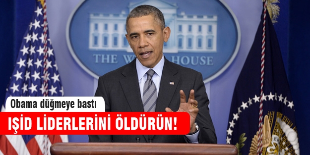 Obama: IŞİD liderlerini öldürün
