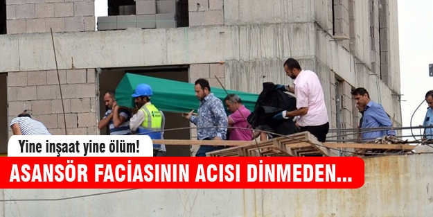 İki inşaat işçisi daha hayatını kaybetti