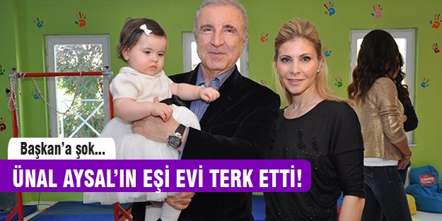 Şok! Ünal Aysal'ın eşi evi terk etti!