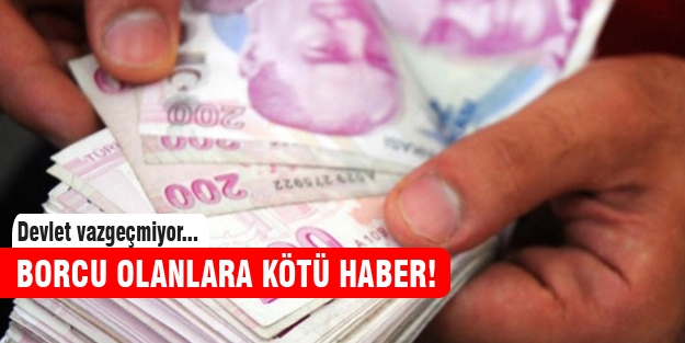 Borcu olanlara kötü haber