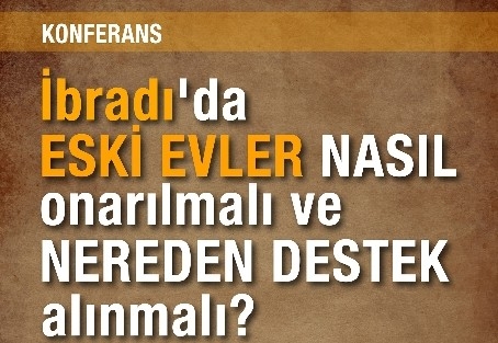 İbradi’da Eski Evleri Onarım Konferansı