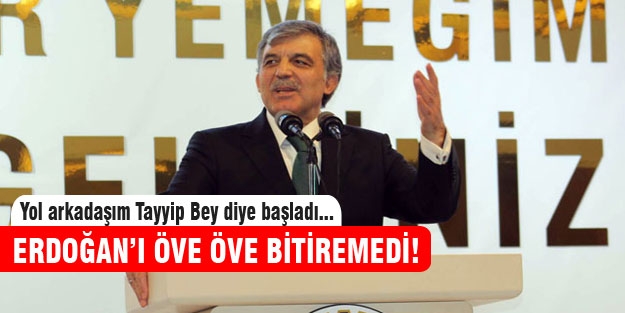 Abdullah Gül'den Erdoğan'a övgü