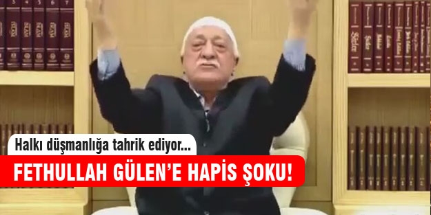 Fethullah Gülen'e hapis şoku!
