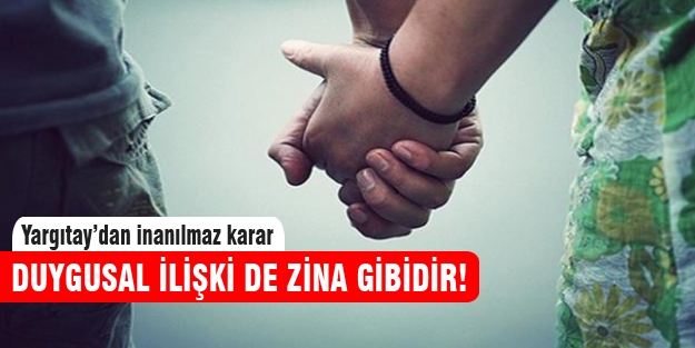 Yargıtay:Duygusal birliktelik zina gibidir