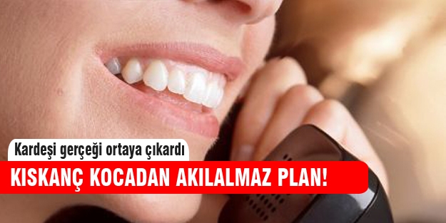 Kıskanç kocanın inanılmaz planı!