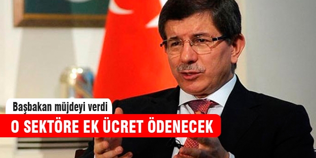 Başbakan Davutoğlu ek ücret müjdesi verdi
