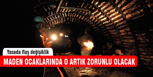 Maden ocaklarında flaş değişiklik!