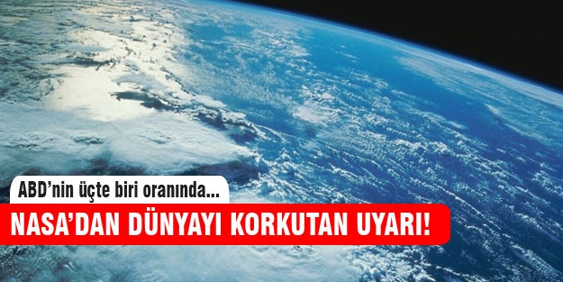 NASA'dan dünyayı korkutan tablo!
