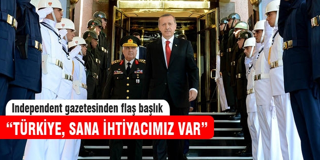 İngiliz gazetesi: Türkiye, sana ihtiyacımız var
