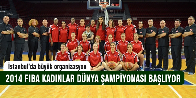 2014 FIBA Kadınlar Dünya Şampiyonası İstanbul'da başlıyor!