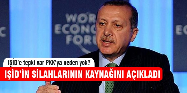 Erdoğan IŞİD'in elindeki silahların kaynağını açıkladı!