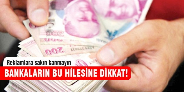 Bankaların bu hilesine dikkat!