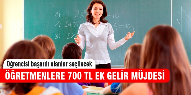 Öğretmenlere 700 TL ek gelir!