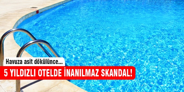 Otel havuzuna asit karıştı! 18 turist zehirlendi