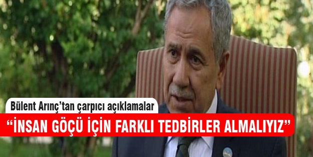 Arınç'tan mültecilerle ilgili şok açıklama