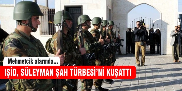 IŞİD, o türbenin etrafını kuşattı! Mehmetçik alarmda