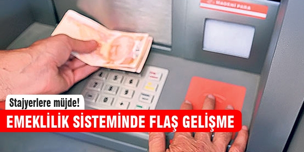 Stajyerlere emeklilik müjdesi!