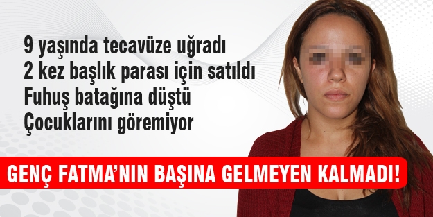 9 yaşında tecavüze uğradı, fuhuş batağına düştü...