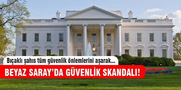 Beyaz Saray'da güvenlik skandalı!