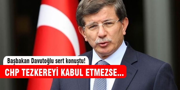 Davutoğlu “CHP tezkereye hayır derse...“