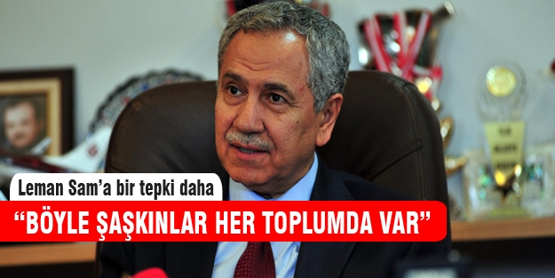Leman Sam'a bir tepki de Arınç'tan!