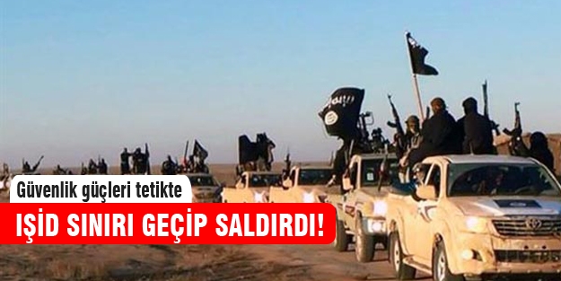 IŞİD sınırı geçip saldırdı!
