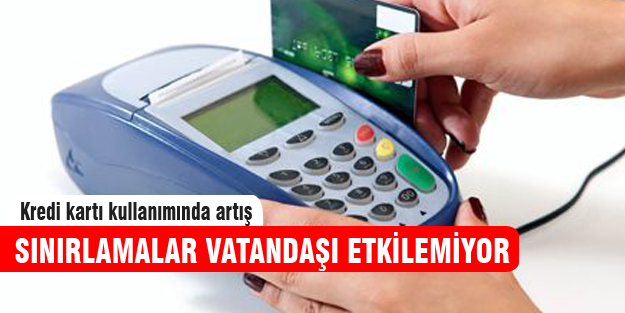 Sınırlamalar kredi kartı kullanıcılarını etkilemiyor!