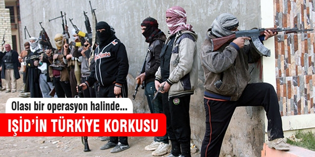IŞİD'in Türkiye korkusu!