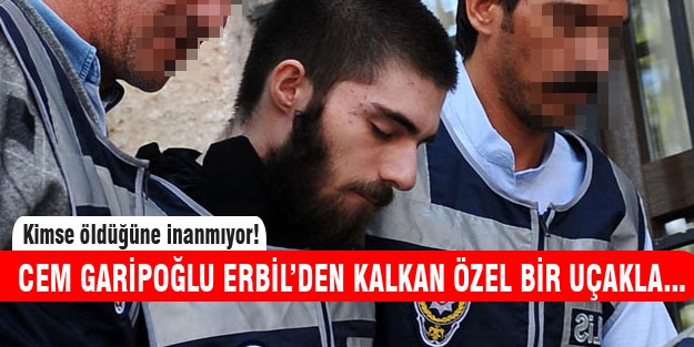 Cem Garipoğlu özel bir uçakla....