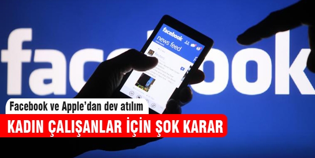Facebook ve Apple'dan kadın çalışanlara dev hamle