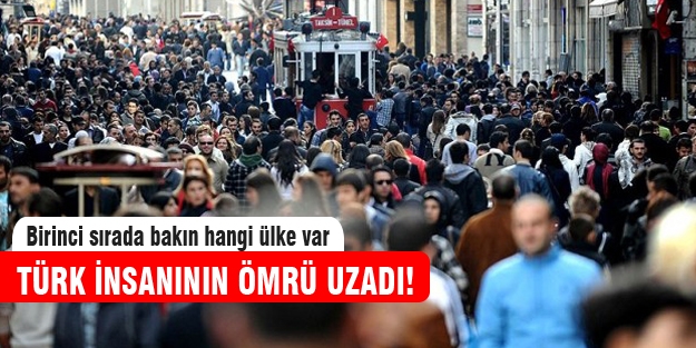 Türk insanı ortalama kaç yıl yaşıyor?