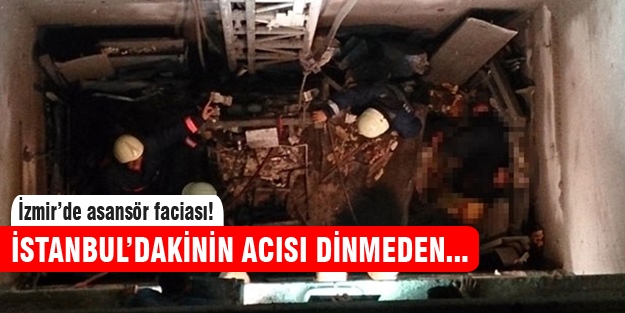 İzmir'de asansör faciası! İşçiler ağır yaralı