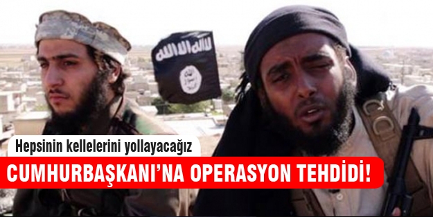 IŞİD Cumhurbaşkanı Erdoğan'ı tehdit etti!