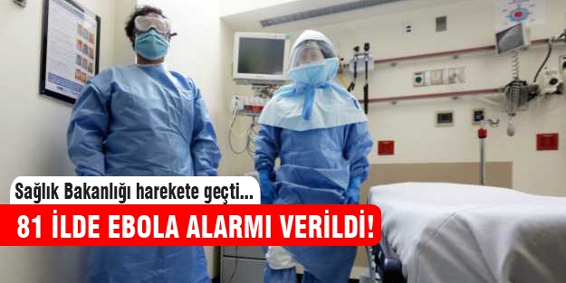 Türkiye'de ebola alarmı verildi