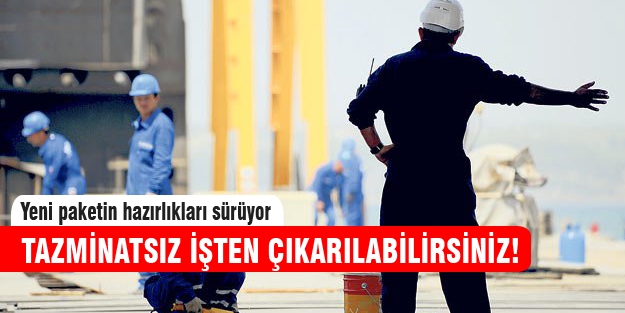 Dikkat! Tazminatsız işten çıkarılabilirsiniz